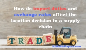 How do import duties and exchange rates affect the location decision in a supply chain