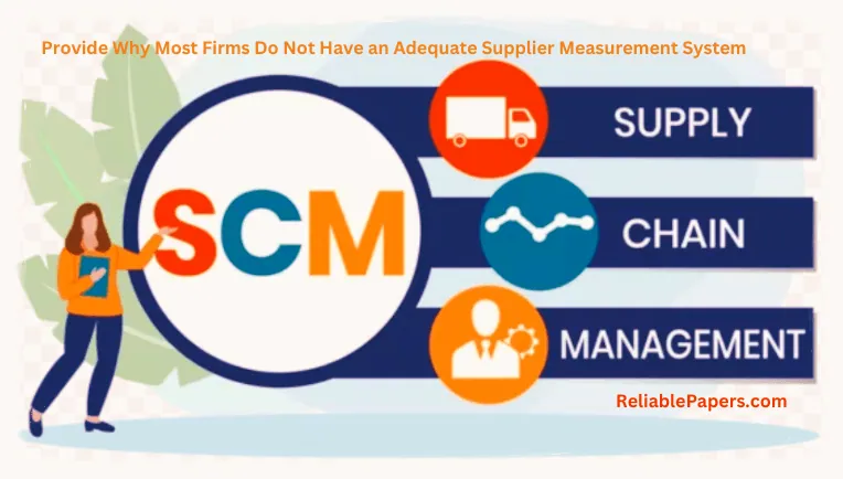 Provide reasons why most firms do not have an adequate supplier measurement system