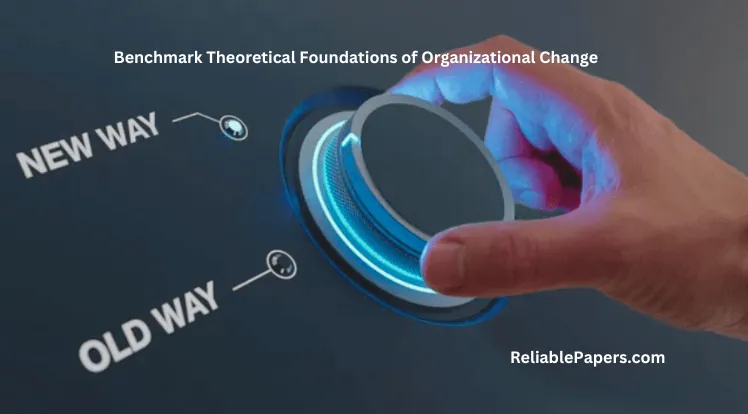 Benchmark Theoretical Foundations of Organizational Change