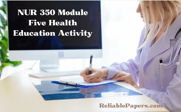 NUR 350 Module Five Health Education Activity