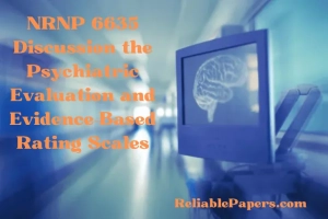 NRNP 6635 Discussion the Psychiatric Evaluation and Evidence-Based Rating Scales