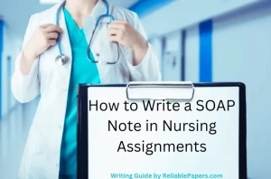 How to Write a SOAP Note in Nursing Assignments