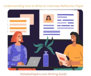 Understanding How to Write an Interview Reflection Paper