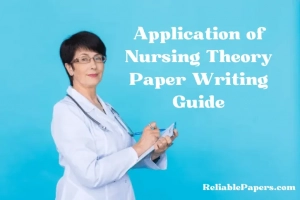 Application of Nursing Theory Paper Writing Guide