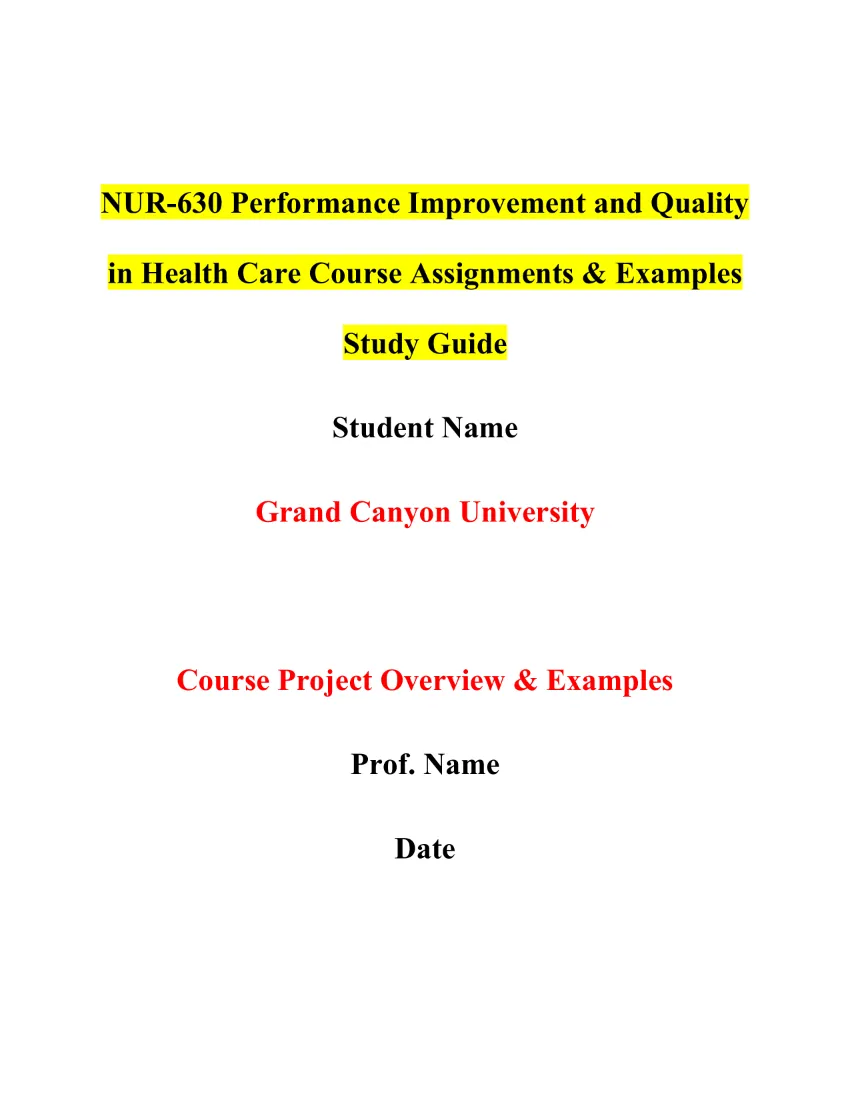 NUR-630 Performance Improvement and Quality in Health Care Course Assignments & Examples Study Guide