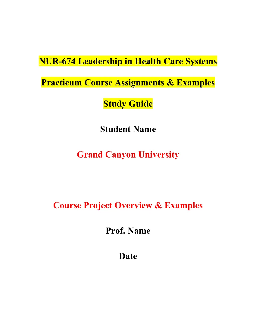 NUR-674 Leadership in Health Care Systems Practicum Course Assignments & Examples Study Guide