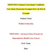 NRNP 6552 Common Gynecologic Conditions Case Study Discussion Example Part I & Part II Example